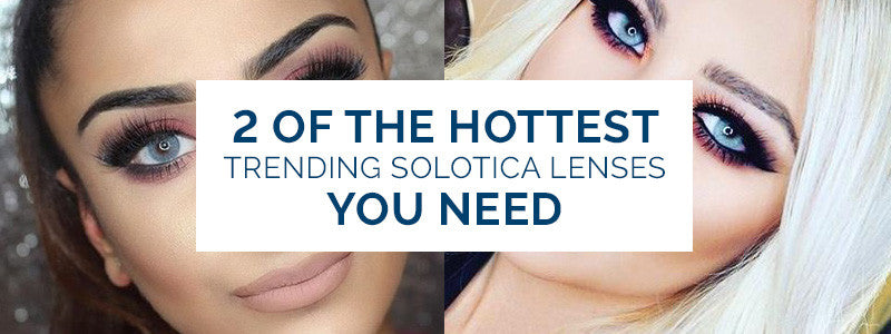 2 of The Hottest Trending Solotica Lenses You Need