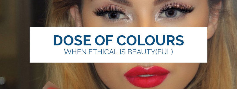 Dose of Colors- When ethical is beauty(ful)