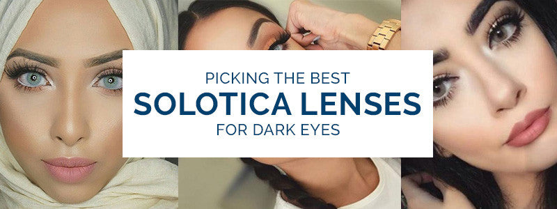 Picking The Best Solotica Lenses For Dark Eyes